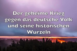 Der Geheime Krieg gegen das Deutsche Volk und seine historischen Wurzeln
