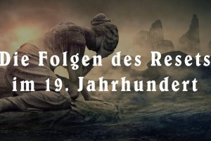 Die Folgen des Resets im 19. Jahrhundert